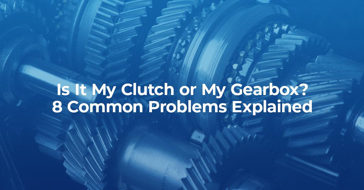 Is It My Clutch or My Gearbox? BookMyGarage