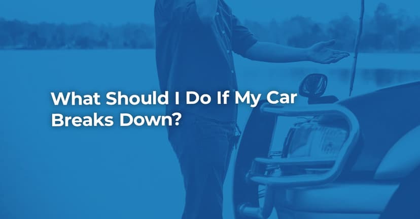 What Should I Do If My Car Breaks Down?