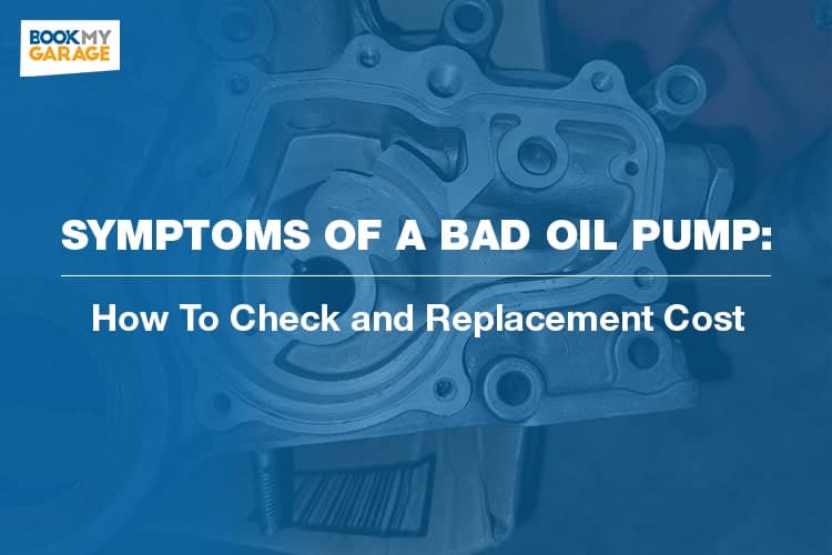 Symptoms of a Bad Oil Pump BookMyGarage