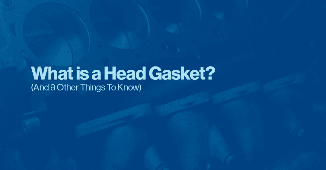 What Is A Head Gasket And 9 Other Things To Know 
