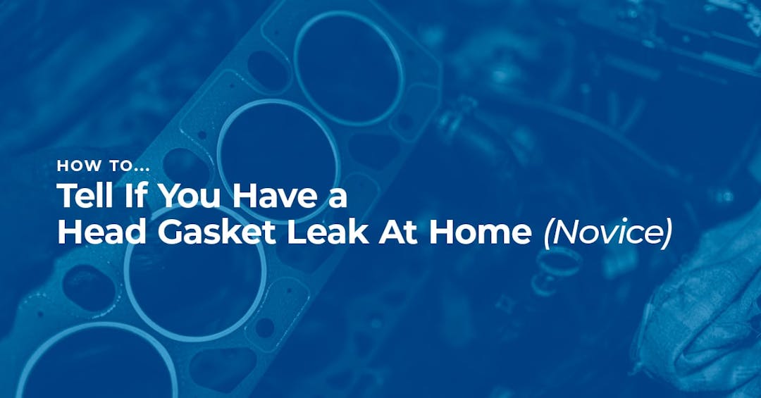 How to... Tell If You Have a Head Gasket Leak at Home