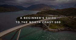 the article title over an aerial image of the Kylesku Bridge in Scotland, on the North Coast 500.