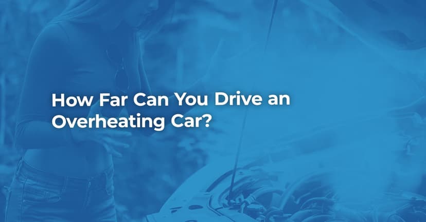 How Far Can You Drive an Overheating Car?