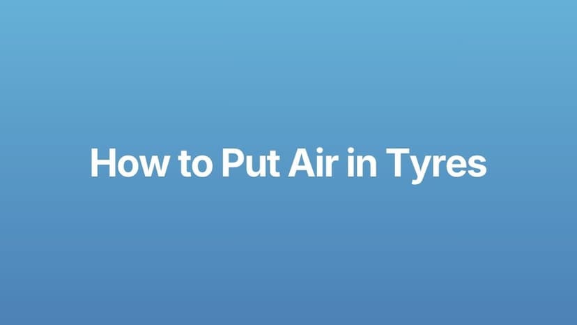 How to Put Air in Tyres