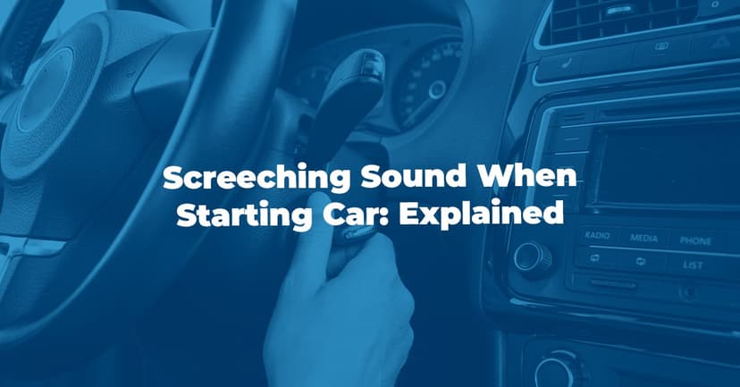 Screeching Sound When Starting Car: Explained