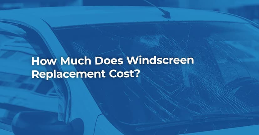 How Much Does Windscreen Replacement Cost?