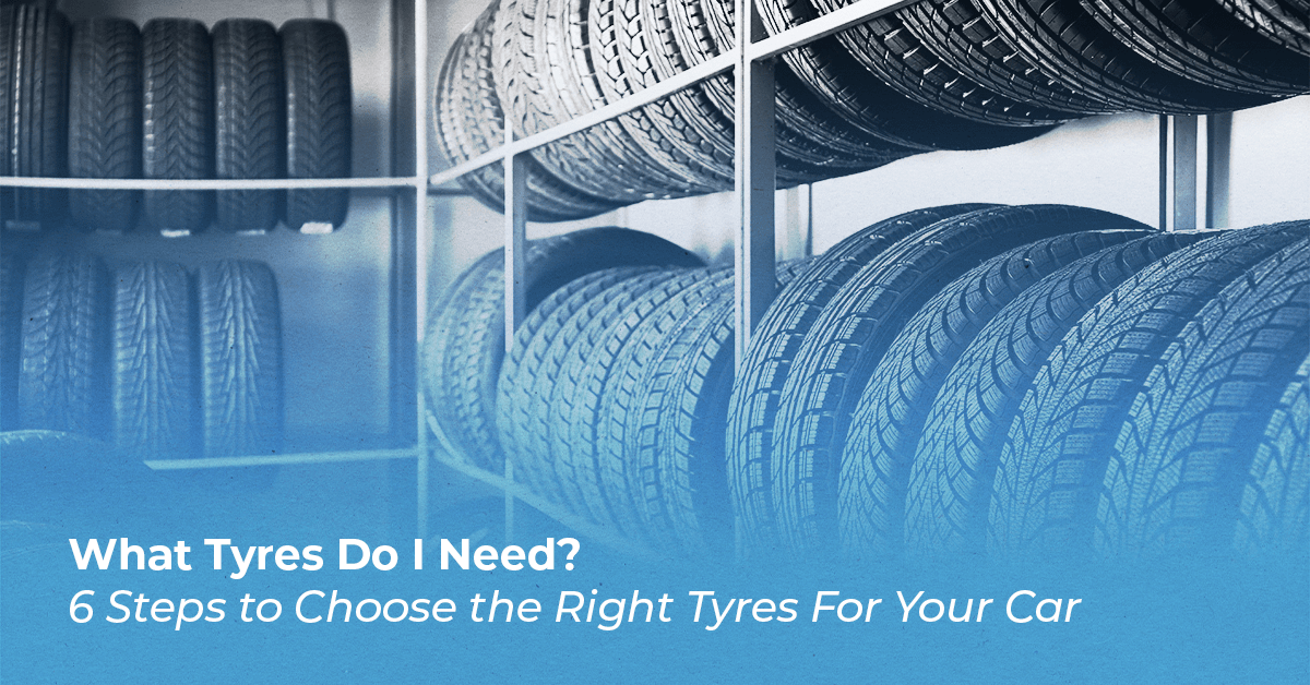 What Tyres Do I Need? 6 Steps to Choose the Right Tyres For Your Car Thumbnail